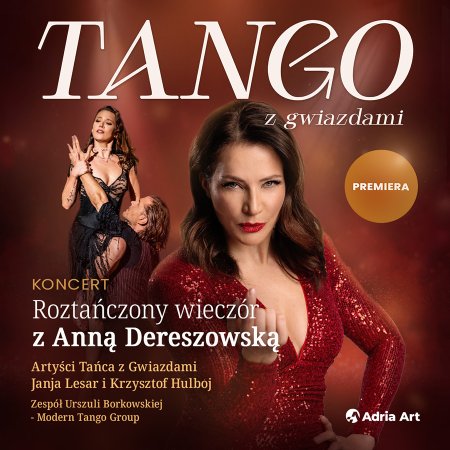 Tango z gwiazdami - roztańczony wieczór z Anną Dereszowską