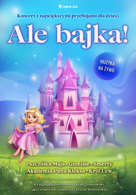 Ale bajka! Koncert z największymi przebojami dla dzieci